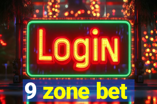 9 zone bet